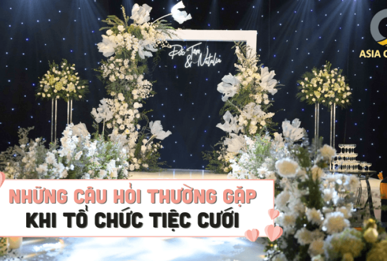 Những câu hỏi thường gặp khi tổ chức tiệc cưới